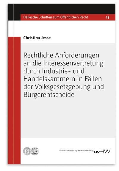 Christina Jesse: „Rechtliche Anforderungen an die Interessenvertretung durch Industrie- und Handelskammern in Fällen der Volksgesetzgebung und Bürgerentscheide“ (Cover)