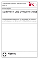 Karolin Heyne, LL.M.oec.: „Kammern und Umweltschutz. Auswirkungen des Umweltrechts auf die Aufgaben der Kammern unter Einbeziehung von Gemeinwohl und Staatszielbestimmungen“ (Cover)